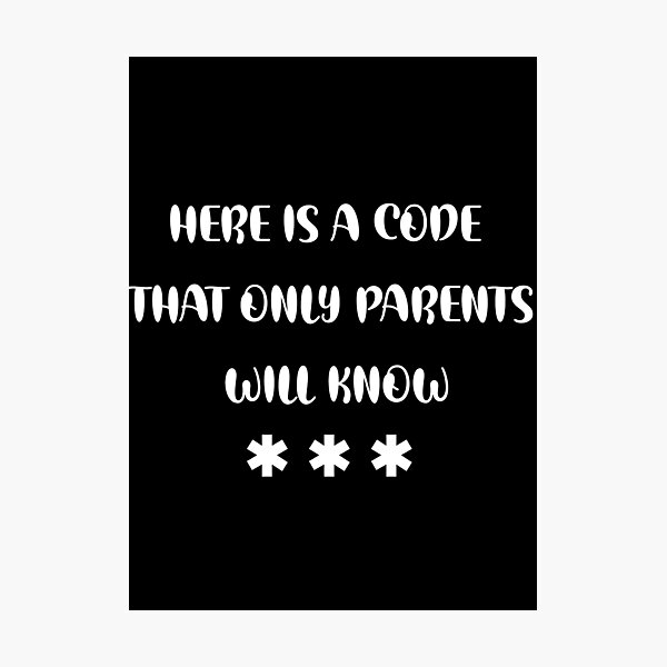 Item preview, Here Is A Code That Only Parents Will Know designed and sold by StoreFlip.