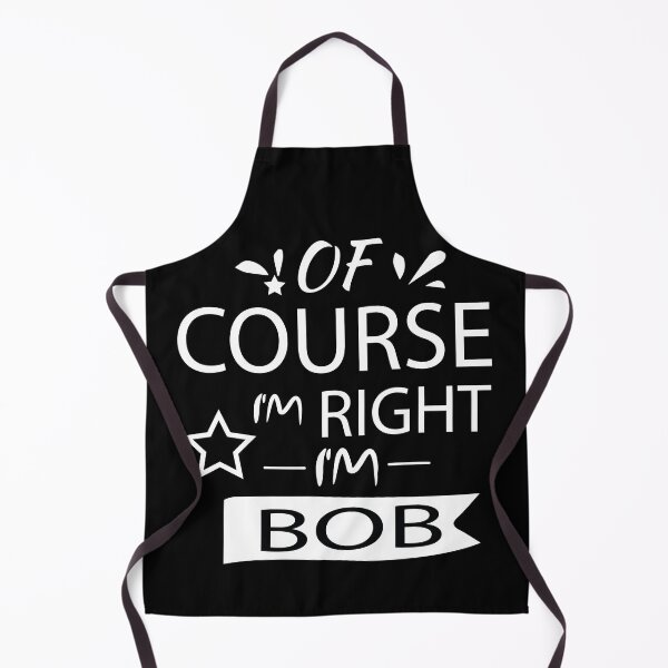 Item preview, OF COURSE I'M RIGHT I'M BOB - Gift Personalized Name designed and sold by pirosio.