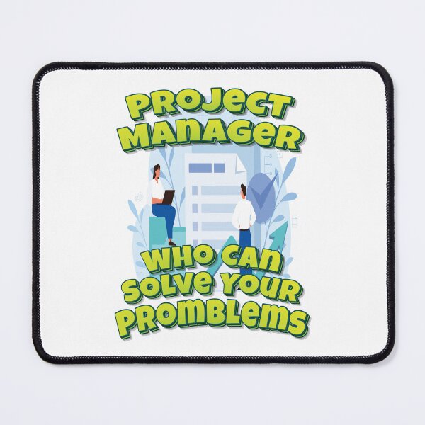Item preview, Project Manager Who Can Solve Your Promblems designed and sold by GoodVibesWX9.