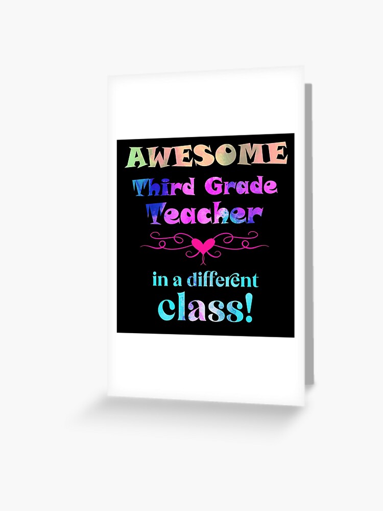 AWESOME Third Grade Teacher in a different class" Greeting Card for Sale by  captainpeter | Redbubble