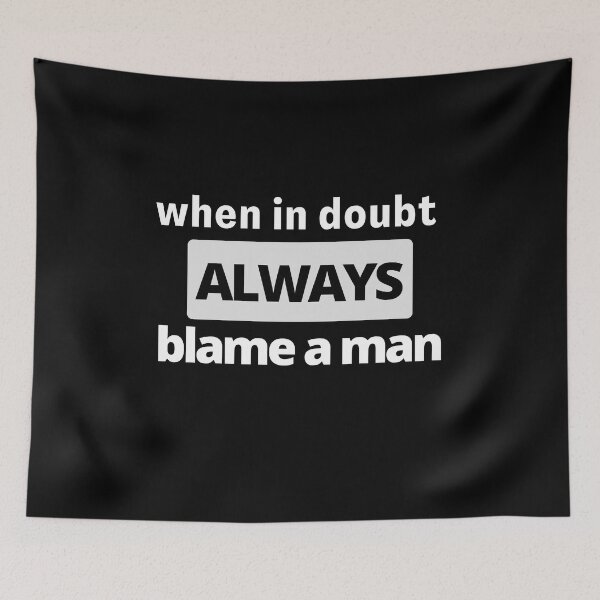 Item preview,  when in doubt always blame a man Shirt designed and sold by hossam ayed.