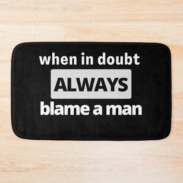 Item preview,  when in doubt always blame a man Shirt designed and sold by hossam ayed.
