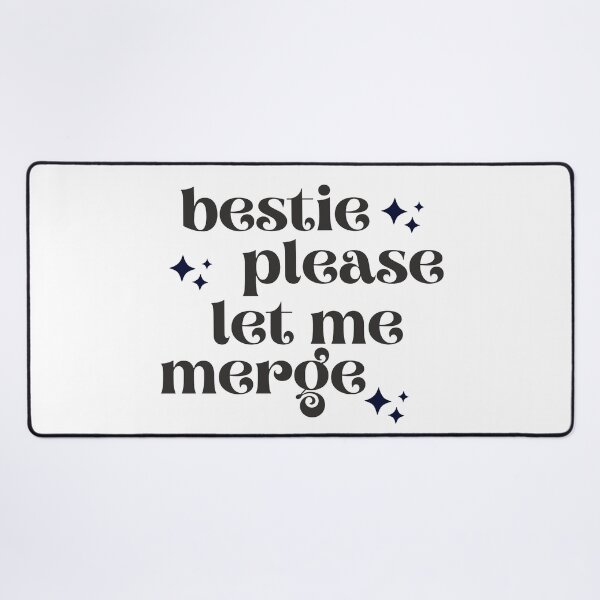 Item preview, Bestie Please Let Me Merge, Bestie designed and sold by ImaginedCo.
