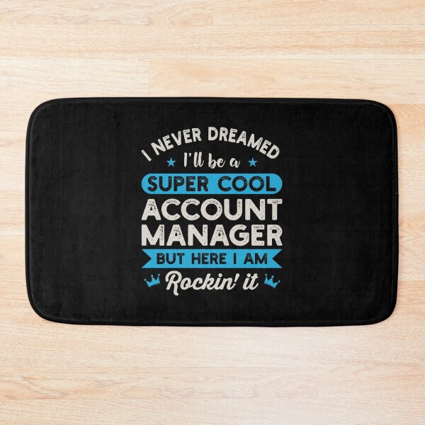Item preview, Funny Account Manager Gift: I Never Dream I'll Be A Super Cool Account Manager designed and sold by Adexyl.