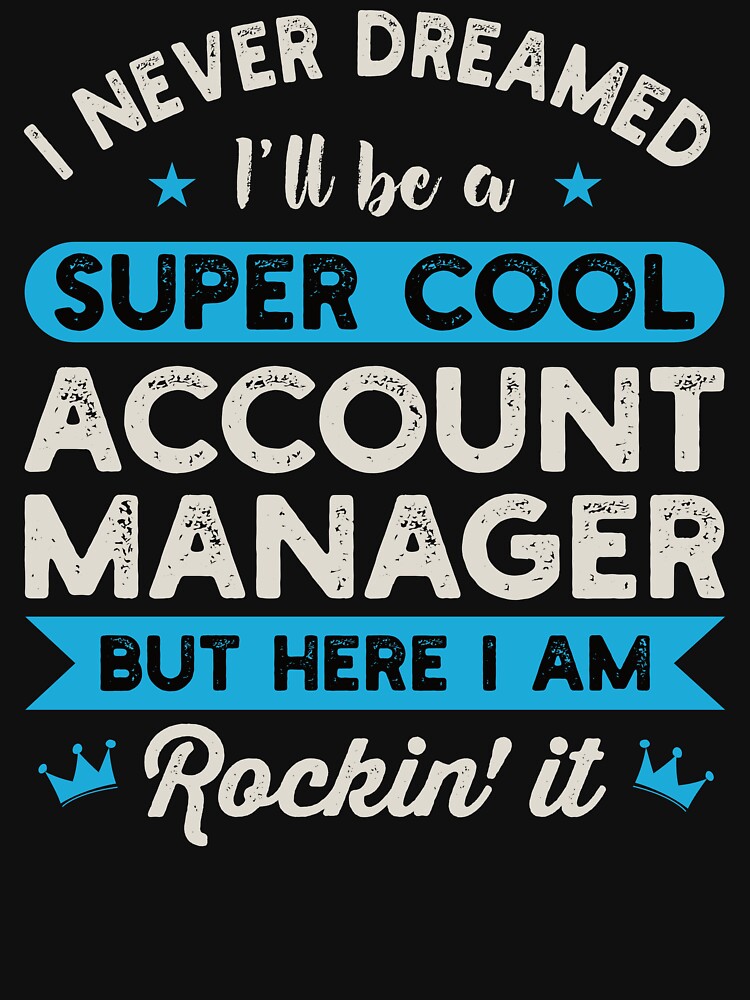 Funny Super Cool Account Manager T-Shirt Gift Funny Super Cool Account Manager T-Shirt Gift