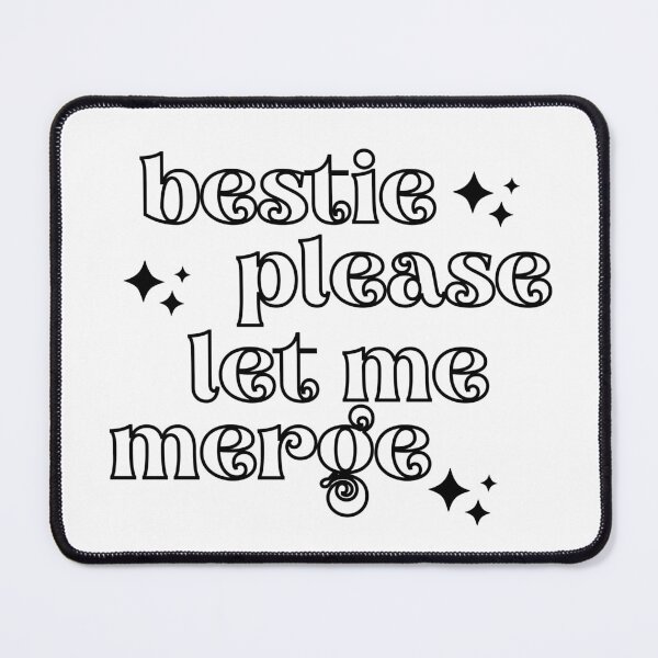 Item preview, Bestie Please Let Me Merge, Bestie designed and sold by ImaginedCo.