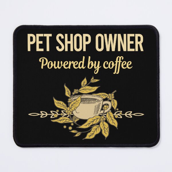 Item preview, Powered By Coffee Pet Shop Owner designed and sold by toniabrendaom.