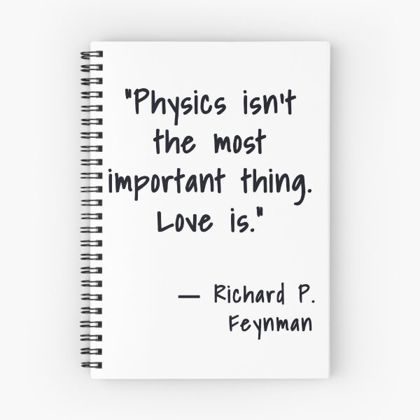 Item preview, Physics isn't the most important thing. Love is. Richard Feynman, Willow Days designed and sold by avit1.