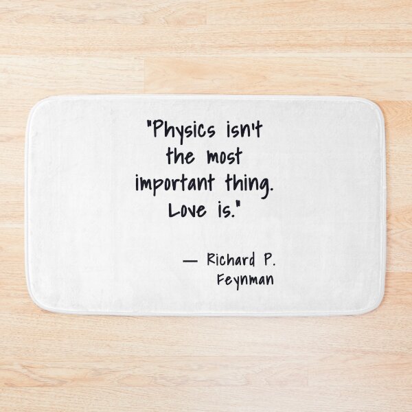Item preview, Physics isn't the most important thing. Love is. Richard Feynman, Willow Days designed and sold by avit1.