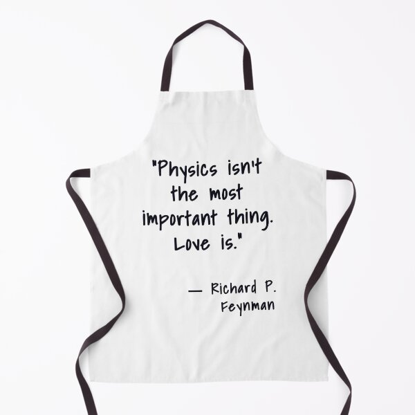 Item preview, Physics isn't the most important thing. Love is. Richard Feynman, Willow Days designed and sold by avit1.
