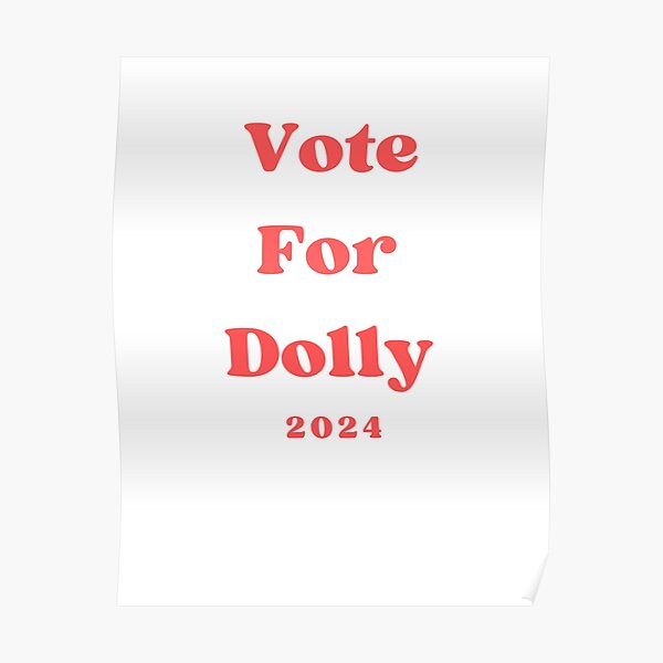 "Vote For Dolly 2024" Poster for Sale by BennyGriffin Redbubble