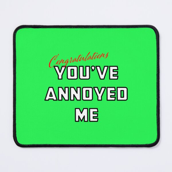 Item preview, Congratulations You_ve Annoyed Me Funny product   designed and sold by AlpTeeDesigns.