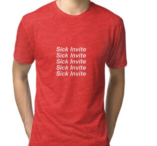Sick Invite Stickers By Hotross Redbubble Tri Blend T Shirt