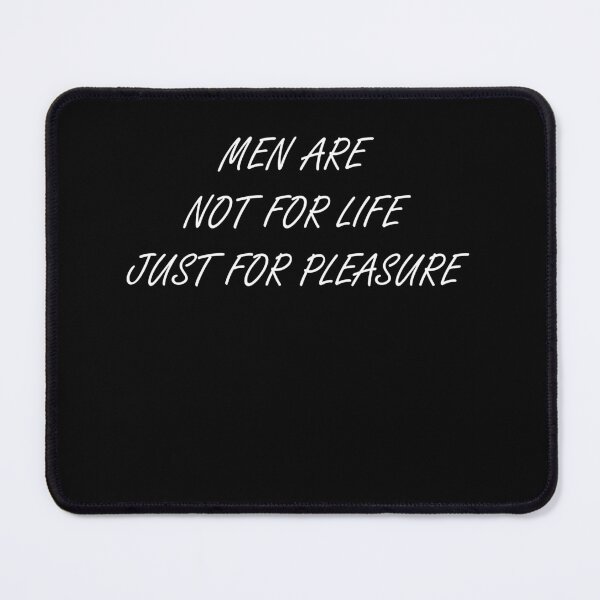 Item preview, Men Are Not For Life Just For Pleasure designed and sold by midodesign20.