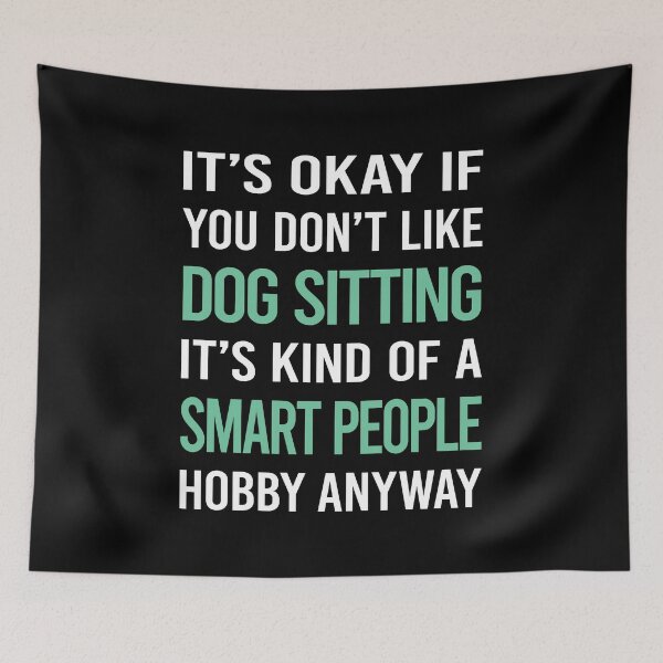 Item preview, Smart People Hobby Dog Sitting designed and sold by RonaldEwing4782.