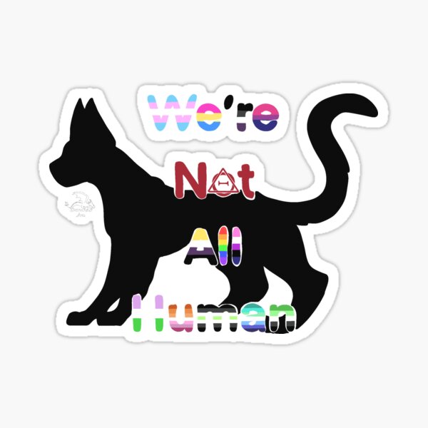 We're not all human - Cat Sticker for Sale by DesmodusArts