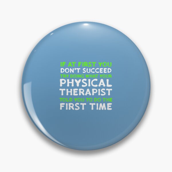 Item preview, If At First You Don’t Succeed Try Doing What Your Physical Therapist Said First   designed and sold by ElirNargassi.