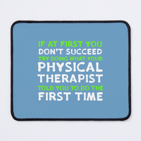 Item preview, If At First You Don’t Succeed Try Doing What Your Physical Therapist Said First   designed and sold by ElirNargassi.