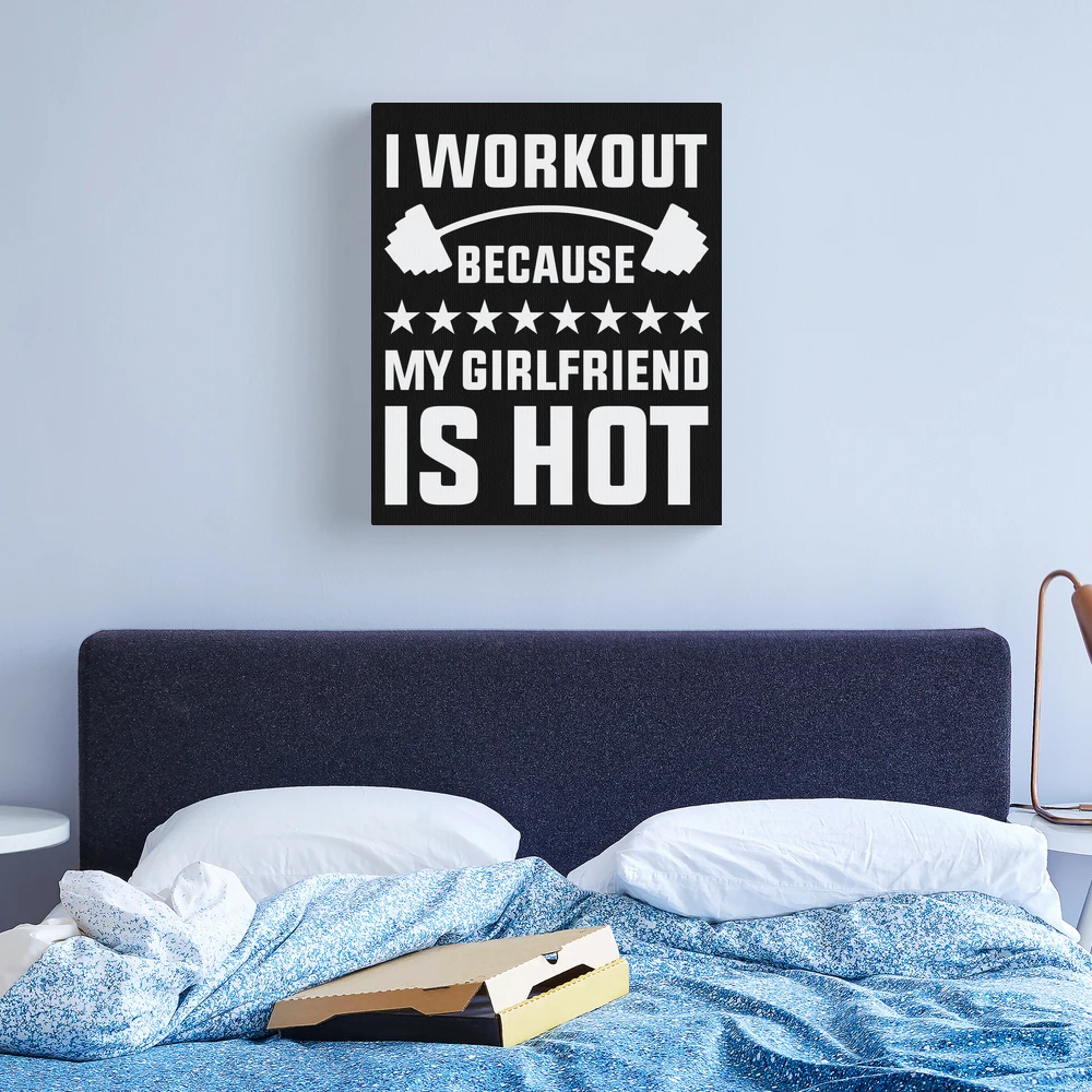 Funny gym and workout meme - i workout because my girlfriend is hot