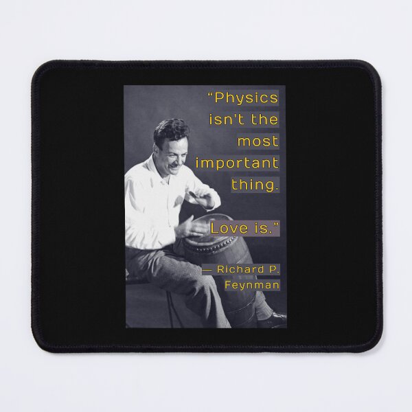 Item preview, Physics isn't the most important thing. Love is. Richard Feynman Quote, Willow Days designed and sold by avit1.