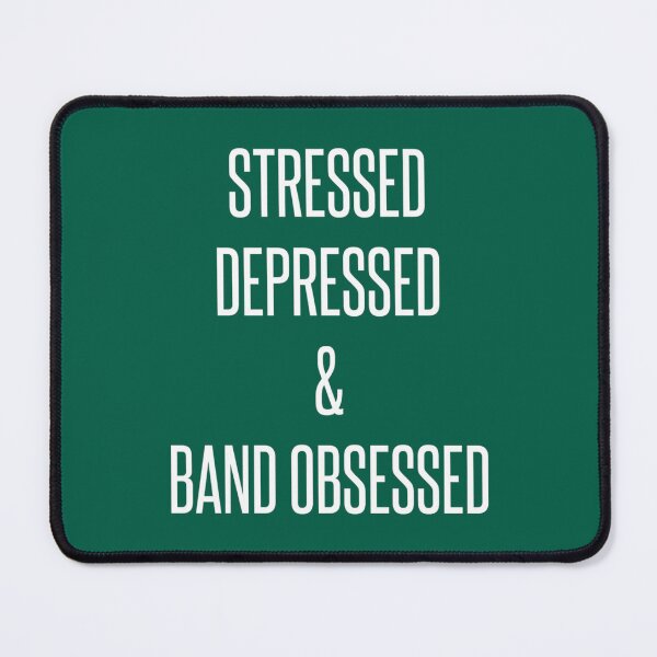 Item preview, stressed, depressed _amp_ band obsessed   designed and sold by ValeriaEdith.