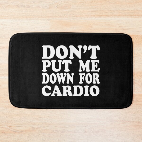 Item preview, Don_t Put Me Down For Cardio   designed and sold by StacyJoDesigns.