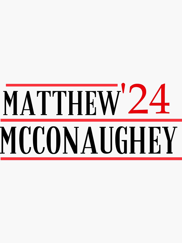 "Matthew McConaughey Matthew McConaughey 2024 Matthew McConaughey for