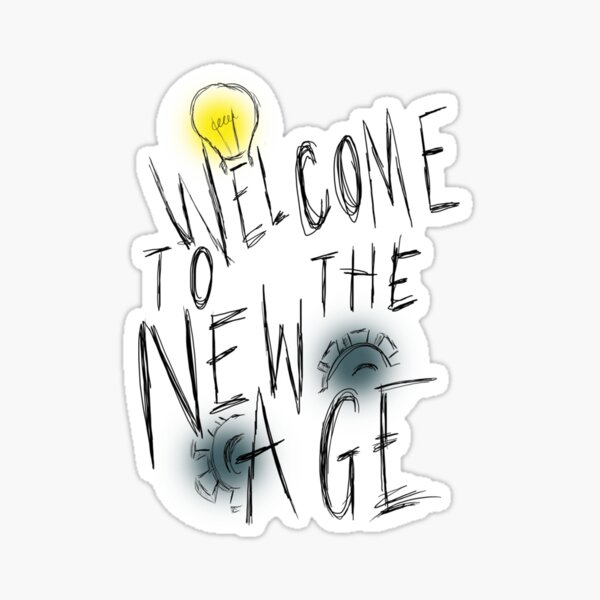 welcome-to-the-new-age-sticker-for-sale-by-valeriaedith-redbubble