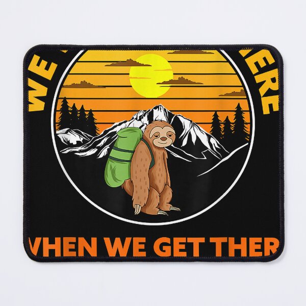 Item preview, Sloth Hiking Team We Will Get There When We Get There Sloth designed and sold by AliceElizabe.