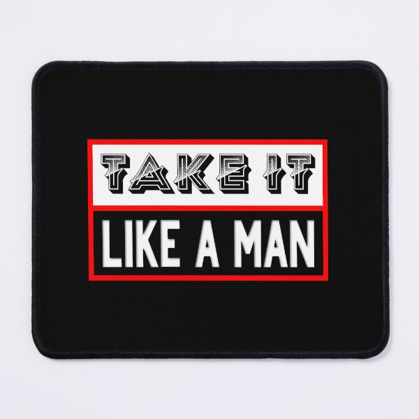 Item preview, Take It Like A Man designed and sold by Jarrod Vandenberg.