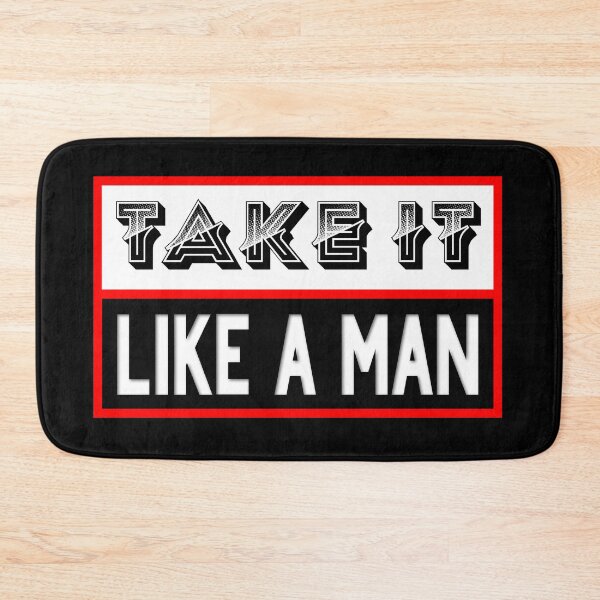 Item preview, Take It Like A Man designed and sold by Jarrod Vandenberg.