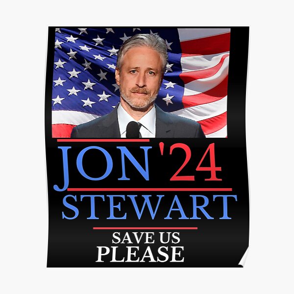 Jon Stewart SAVE US PLEASE Jon Stewart For President Jon Stewart   Poster,504x498,f8f8f8 Pad,600x600,f8f8f8 