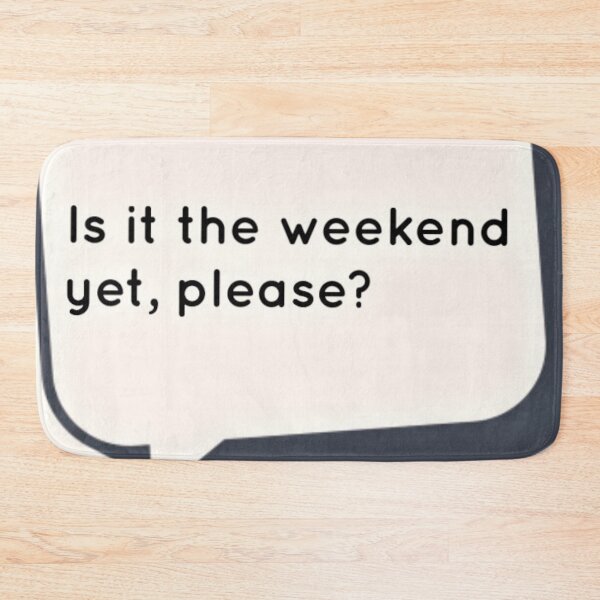 Item preview, Is It The Weekend.... designed and sold by TatBreeze.