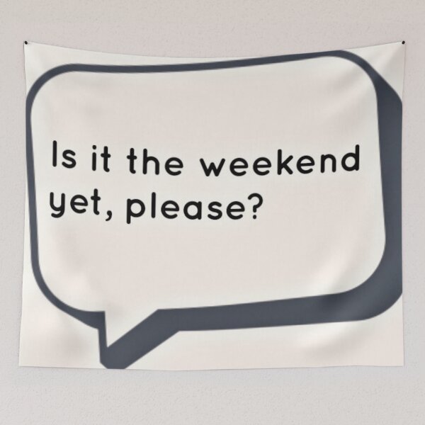 Item preview, Is It The Weekend.... designed and sold by TatBreeze.