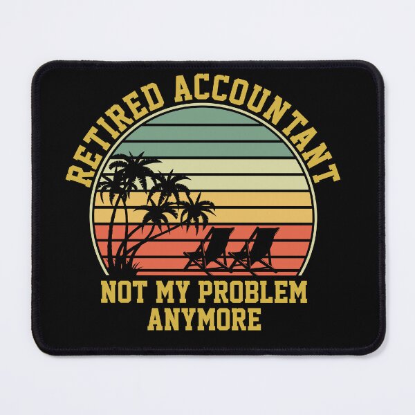 Item preview, Retired Accountant Not My Problem Anymore: Accounting Gift Funny Accountant Retirement designed and sold by Adexyl.