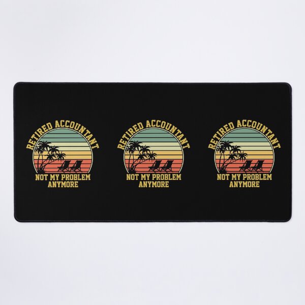 Item preview, Retired Accountant Not My Problem Anymore: Accounting Gift Funny Accountant Retirement designed and sold by Adexyl.