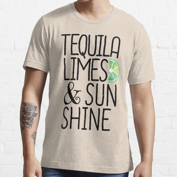 "Tequila, Limes & Sunshine Tshirt" Tshirt for Sale by LiqueGifts