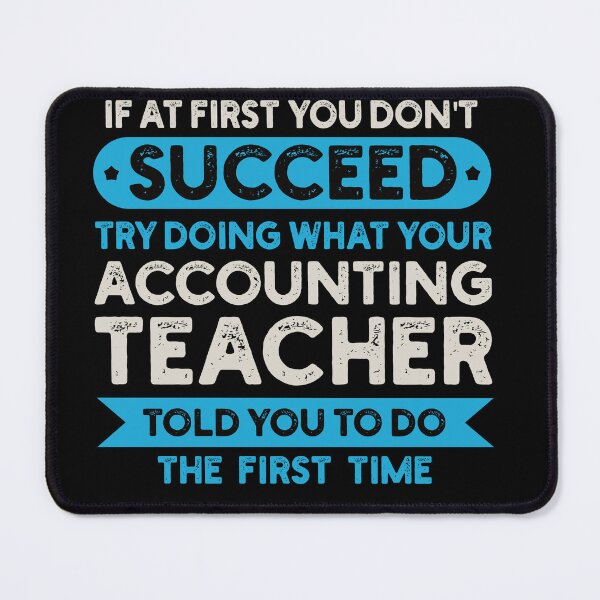 Item preview, If At First You Don't Succeed Try Doing What Your Accounting Teacher Told You To Do The First Time: Accounting Gift Funny Accountant designed and sold by Adexyl.