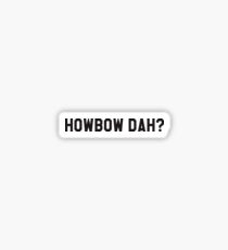 Howbow Dah? Sticker