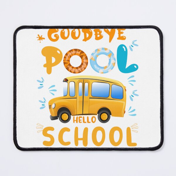 Artikelvorschau, Auf Wiedersehen Pool Hallo Schule, Schulbusfahrer entworfen und verkauft von POPLIN ⭐ ⭐ ⭐ ⭐ ⭐.