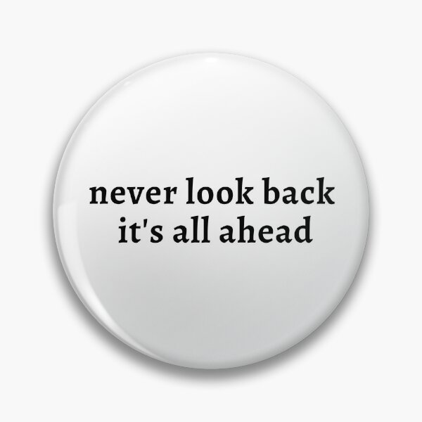 Item preview, never look back it's all ahead designed and sold by Charaff.