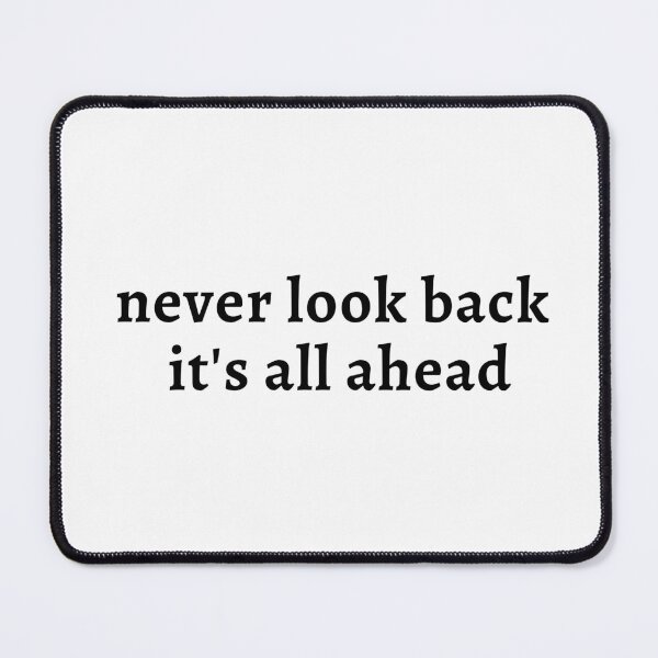 Item preview, never look back it's all ahead designed and sold by Charaff.