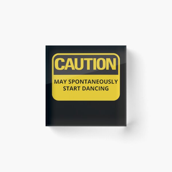 Item preview, Funny Dancing Quote or Sayings Caution May Spontaneously Start Dancing designed and sold by elvisg03.