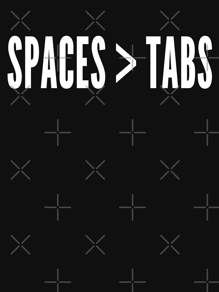 Spaces Greater Than Tabs - Programmer Flame War Design White by geeksta