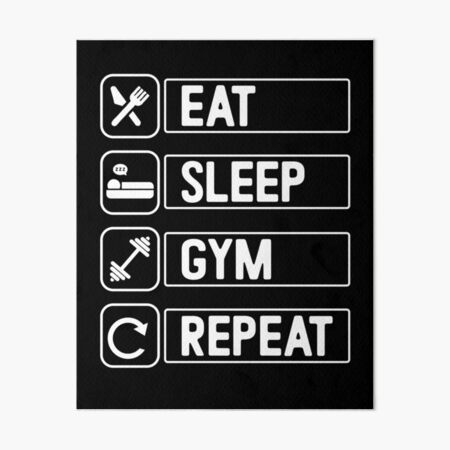 eat sleep gym repeat - Eat Sleep Repeat - Posters and Art Prints