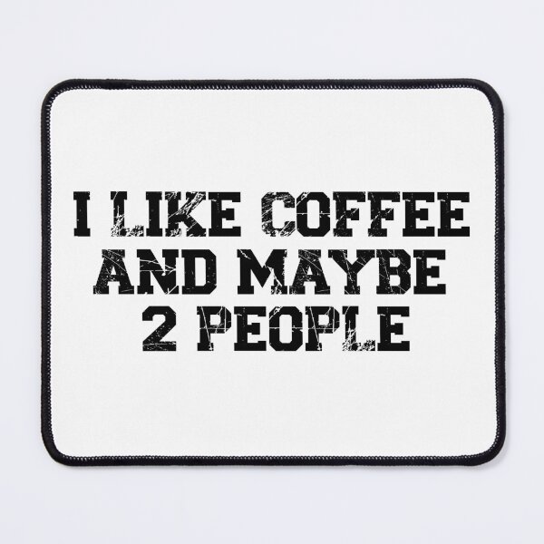 Item preview, womens I Like Coffee and Maybe 2 People, funny sarcastic, coffee Lover Vintage, Funny Coffee Quote designed and sold by adjamine.