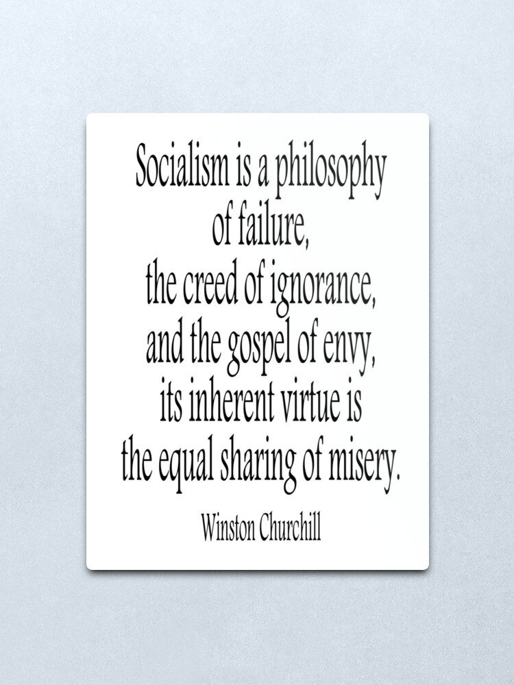 Alternate view of CHURCHILL. Politics, Socialism is a philosophy of failure, Labour Party, Sir Winston Churchill. Metal Print