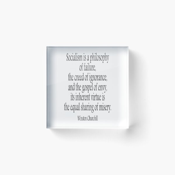 CHURCHILL. Politics, Socialism is a philosophy of failure, Labour Party, Sir Winston Churchill. Acrylic Block