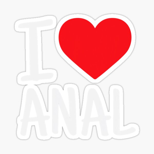 I Love Anal Funny Butt Sex Sticker For Sale By Old Fashionedco