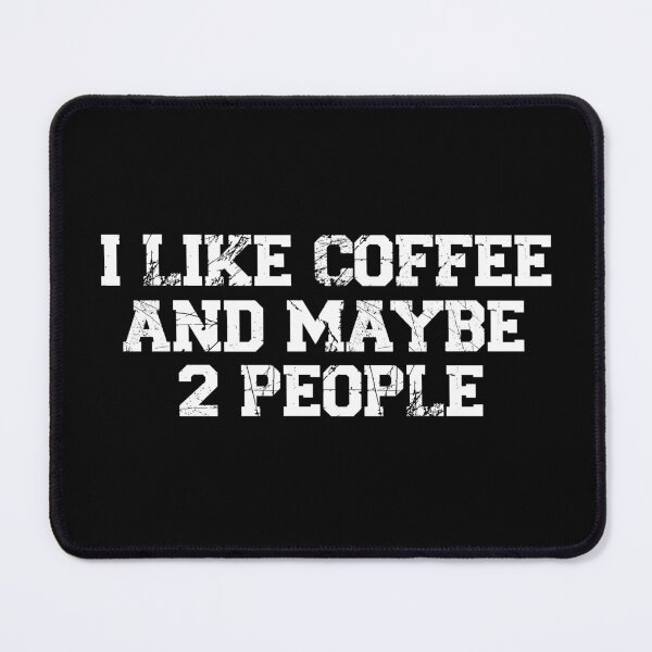 Item preview, womens I Like Coffee and Maybe 2 People, funny sarcastic, coffee Lover Vintage, Funny Coffee Quote designed and sold by adjamine.